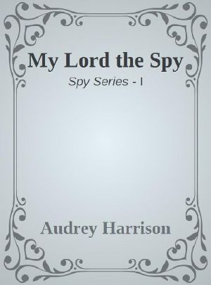 [Spy Series 01] • My Lord the Spy